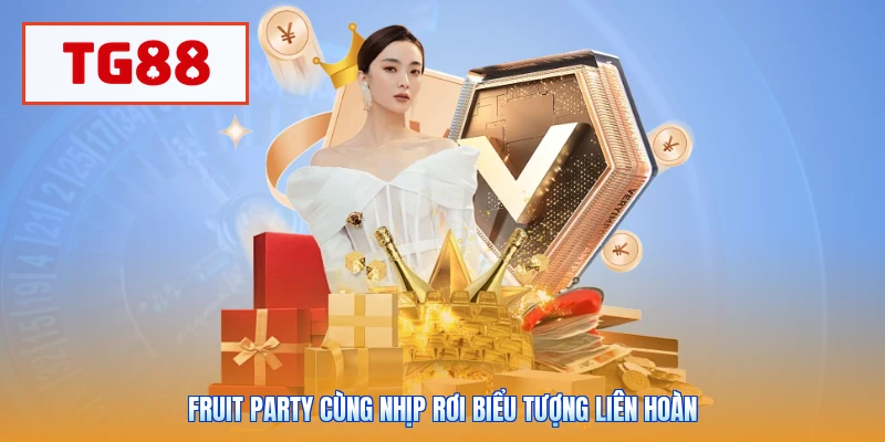 Fruit Party cùng nhịp rơi biểu tượng liên hoàn