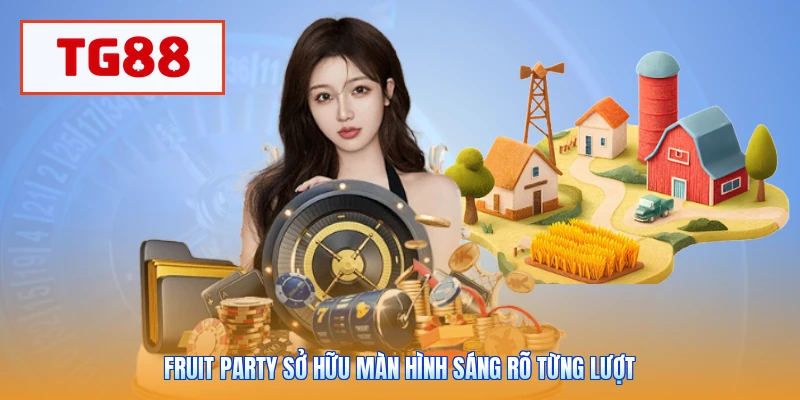 Fruit Party sở hữu màn hình sáng rõ từng lượt