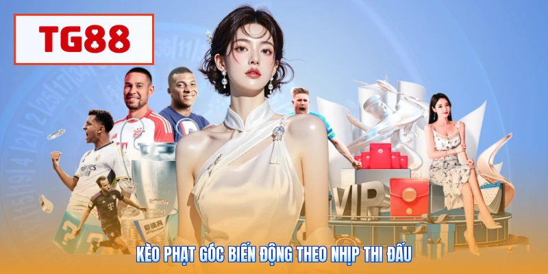Kèo phạt góc biến động theo nhịp thi đấu