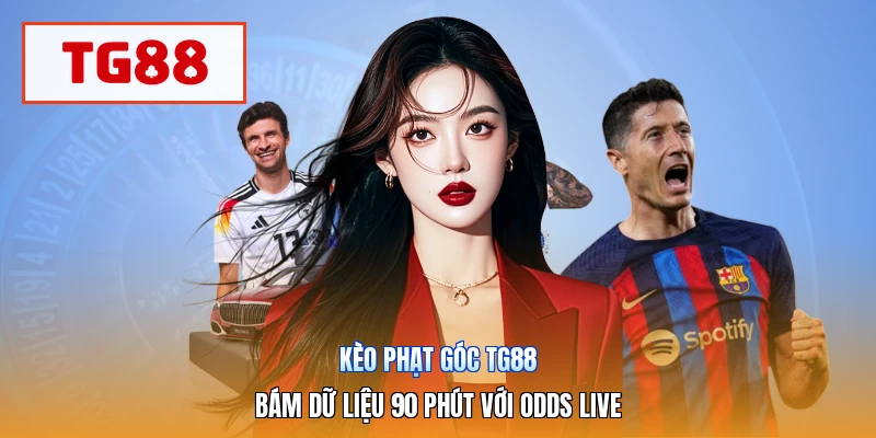 Kèo Phạt Góc TG88 | Bám Dữ Liệu 90 Phút Với Odds Live