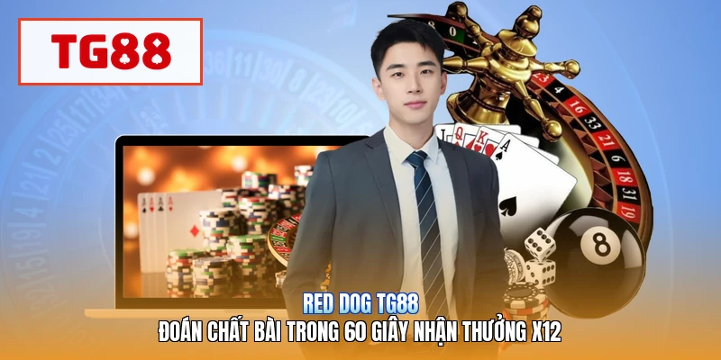 Red Dog TG88 | Đoán Chất Bài Trong 60 Giây Nhận Thưởng X12