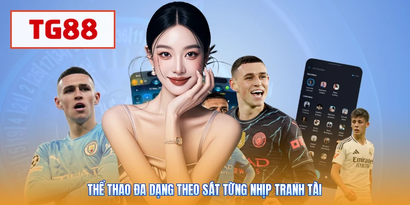 Thể thao đa dạng theo sát từng nhịp tranh tài
