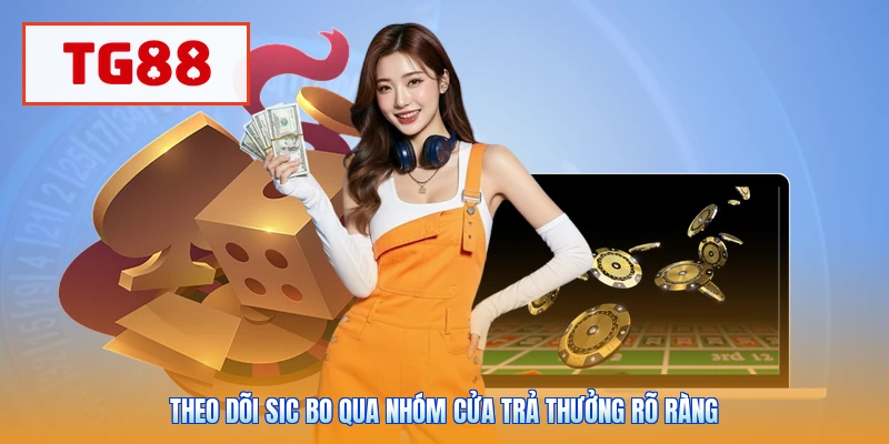 Theo dõi sic bo qua nhóm cửa trả thưởng rõ ràng
