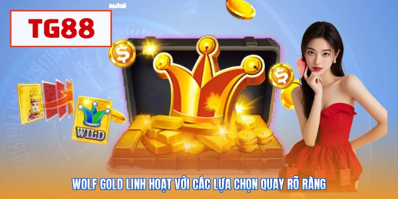Wolf Gold linh hoạt với các lựa chọn quay rõ ràng