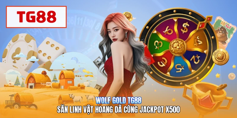 Wolf Gold TG88 | Săn Linh Vật Hoang Dã Cùng Jackpot X500